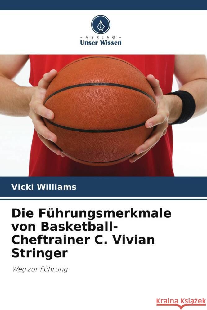 Die Führungsmerkmale von Basketball-Cheftrainer C. Vivian Stringer Williams, Vicki 9786203240924