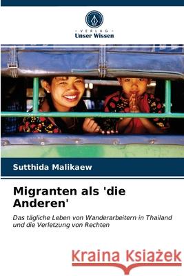 Migranten als 'die Anderen' Sutthida Malikaew 9786203241013 Verlag Unser Wissen