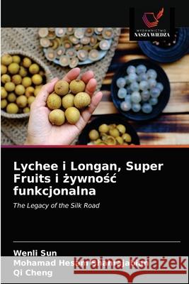 Lychee i Longan, Super Fruits i żywnośc funkcjonalna Sun, Wenli 9786203241280