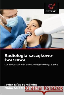 Radiologia szczękowo-twarzowa Fernández, Javier Elías 9786203241495 Wydawnictwo Nasza Wiedza