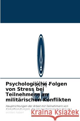 Psychologische Folgen von Stress bei Teilnehmern an militärischen Konflikten Sergey Panshensky 9786203241532