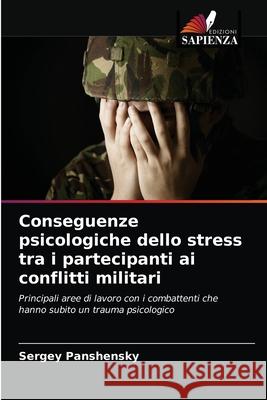 Conseguenze psicologiche dello stress tra i partecipanti ai conflitti militari Panshensky, Sergey 9786203241570