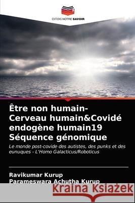 Être non humain- Cerveau humain&Covidé endogène humain19 Séquence génomique Kurup, Ravikumar 9786203242805 Editions Notre Savoir