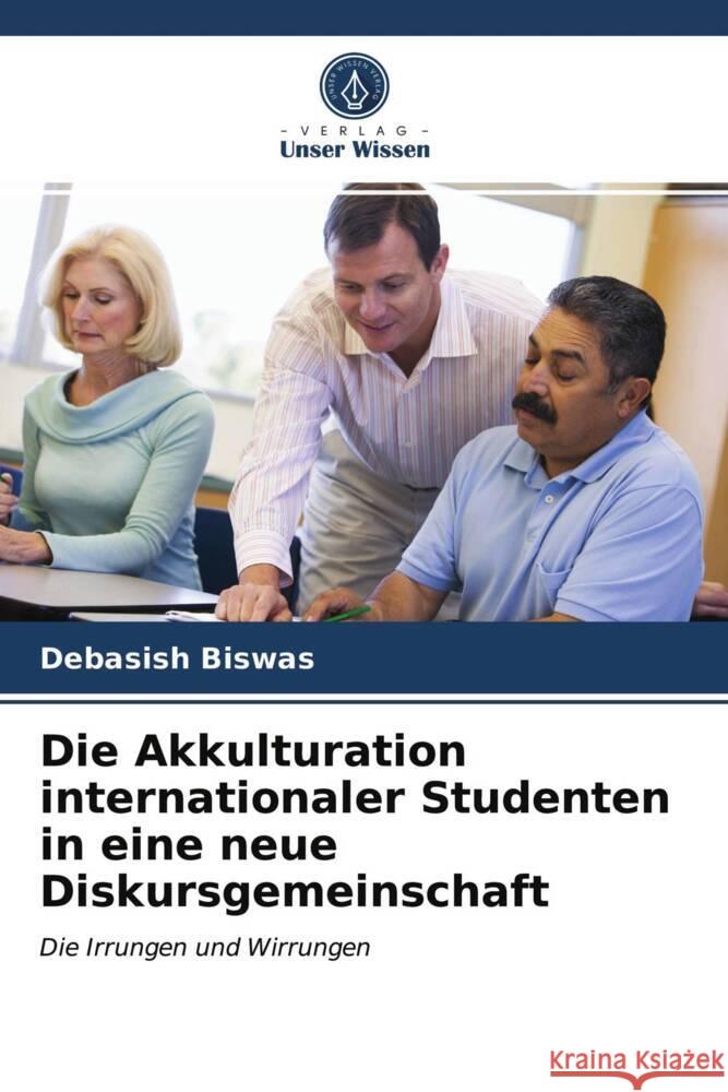 Die Akkulturation internationaler Studenten in eine neue Diskursgemeinschaft Biswas, Debasish 9786203243086