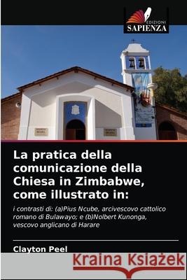 La pratica della comunicazione della Chiesa in Zimbabwe, come illustrato in Clayton Peel 9786203243802 Edizioni Sapienza