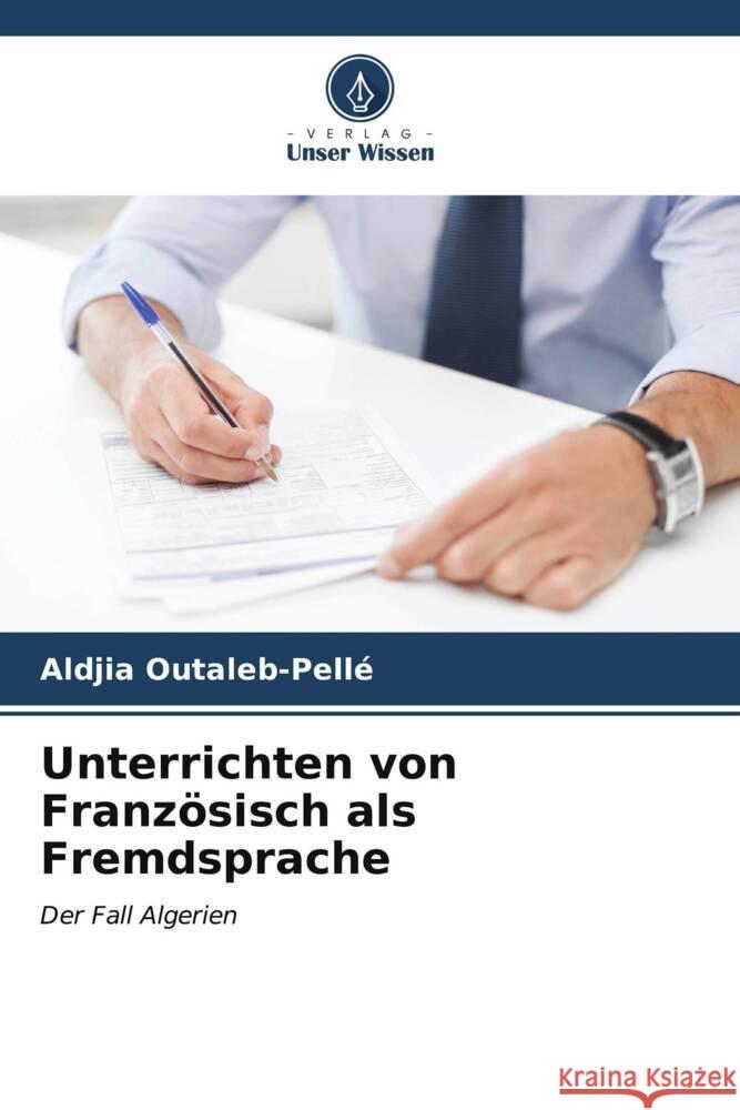 Unterrichten von Franz?sisch als Fremdsprache Aldjia Outaleb-Pell? 9786203244052