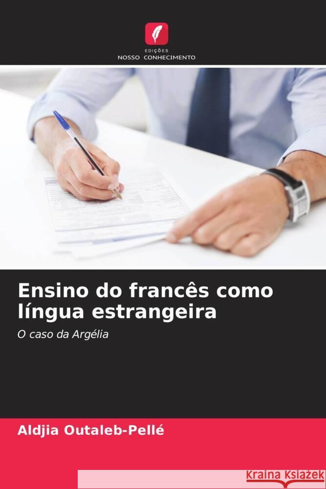 Ensino do franc?s como l?ngua estrangeira Aldjia Outaleb-Pell? 9786203244113