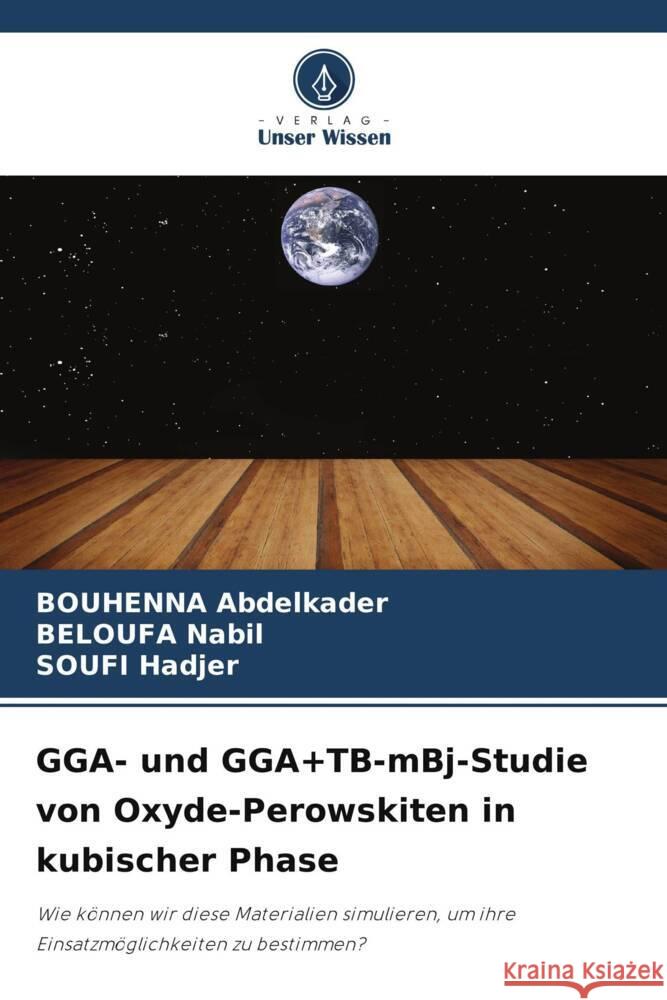 GGA- und GGA+TB-mBj-Studie von Oxyde-Perowskiten in kubischer Phase Bouhenna Abdelkader Beloufa Nabil Soufi Hadjer 9786203244564