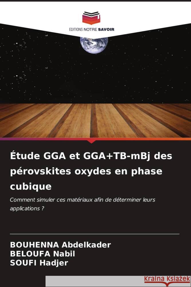 ?tude GGA et GGA+TB-mBj des p?rovskites oxydes en phase cubique Bouhenna Abdelkader Beloufa Nabil Soufi Hadjer 9786203244588
