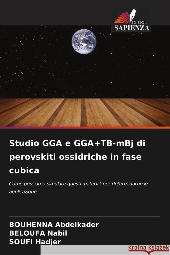 Studio GGA e GGA+TB-mBj di perovskiti ossidriche in fase cubica Bouhenna Abdelkader Beloufa Nabil Soufi Hadjer 9786203244595
