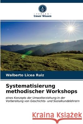 Systematisierung methodischer Workshops Walberto Licea Ruiz 9786203247268