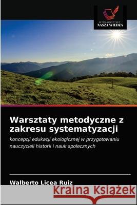 Warsztaty metodyczne z zakresu systematyzacji Walberto Licea Ruiz 9786203247398