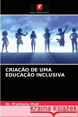 Criação de Uma Educação Inclusiva Dr Pratiksha Modi 9786203247626 Edicoes Nosso Conhecimento