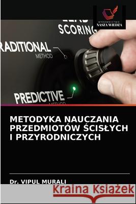 Metodyka Nauczania Przedmiotów Ścislych I Przyrodniczych Dr Vipul Murali 9786203248258