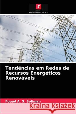 Tendências em Redes de Recursos Energéticos Renováveis Fouad A S Soliman 9786203248852 Edicoes Nosso Conhecimento