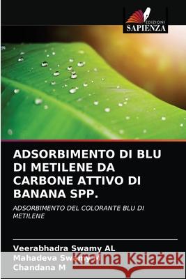 Adsorbimento Di Blu Di Metilene Da Carbone Attivo Di Banana Spp. Veerabhadra Swamy Al Mahadeva Swamy M Chandana M 9786203248968