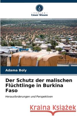 Der Schutz der malischen Flüchtlinge in Burkina Faso Adama Boly 9786203249965
