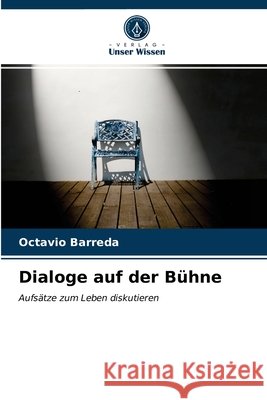 Dialoge auf der Bühne Octavio Barreda 9786203250138 Verlag Unser Wissen