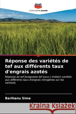 Réponse des variétés de tef aux différents taux d'engrais azotés Sime, Berihanu 9786203250169