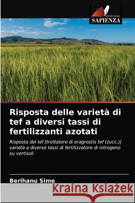 Risposta delle varietà di tef a diversi tassi di fertilizzanti azotati Sime, Berihanu 9786203250176