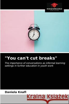 You can't cut breaks Daniela Knafl 9786203250336 Our Knowledge Publishing