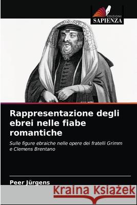 Rappresentazione degli ebrei nelle fiabe romantiche Peer Jürgens 9786203250992