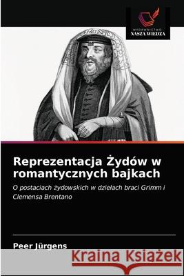 Reprezentacja Żydów w romantycznych bajkach Peer Jürgens 9786203251005