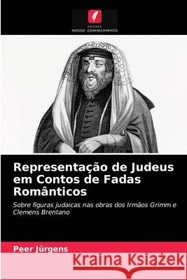 Representação de Judeus em Contos de Fadas Românticos Peer Jürgens 9786203251128