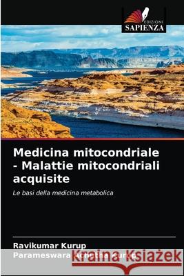 Medicina mitocondriale - Malattie mitocondriali acquisite Ravikumar Kurup, Parameswara Achutha Kurup 9786203251173 Edizioni Sapienza