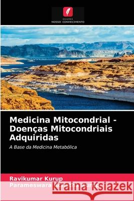 Medicina Mitocondrial - Doenças Mitocondriais Adquiridas Ravikumar Kurup, Parameswara Achutha Kurup 9786203251203 Edicoes Nosso Conhecimento