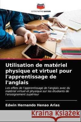 Utilisation de matériel physique et virtuel pour l'apprentissage de l'anglais Edwin Hernando Henao Arias 9786203251258 Editions Notre Savoir