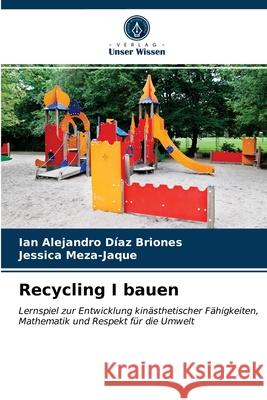 Recycling I bauen Ian Alejandro Díaz Briones, Jessica Meza-Jaque 9786203251319