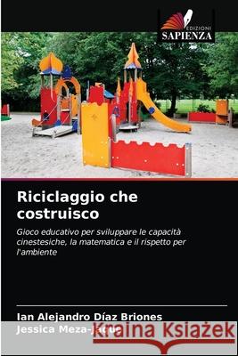 Riciclaggio che costruisco Ian Alejandro Díaz Briones, Jessica Meza-Jaque 9786203251340