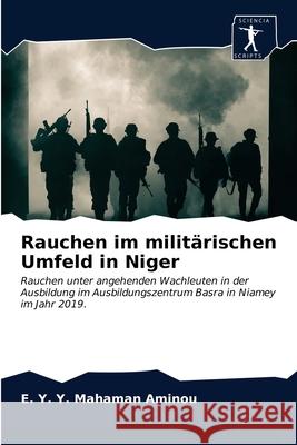 Rauchen im militärischen Umfeld in Niger E Y Y Mahaman Aminou 9786203251807 Sciencia Scripts