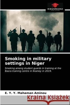 Smoking in military settings in Niger E Y Y Mahaman Aminou 9786203251814 Our Knowledge Publishing