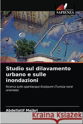 Studio sul dilavamento urbano e sulle inondazioni Abdellatif Mejbri 9786203251999 Edizioni Sapienza
