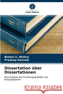 Dissertation über Dissertationen Bishnu S Mishra, Pradeep Dwivedi 9786203252293
