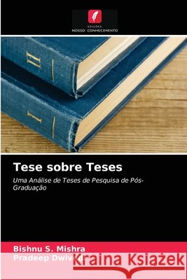 Tese sobre Teses Bishnu S Mishra, Pradeep Dwivedi 9786203252354