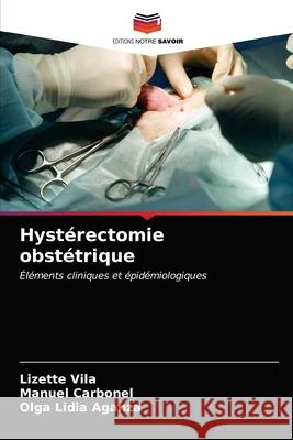 Hystérectomie obstétrique Vilá, Lizette 9786203252385 Editions Notre Savoir
