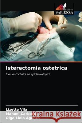 Isterectomia ostetrica Lizette Vilá, Manuel Carbonel, Olga Lidia Aganza 9786203252392