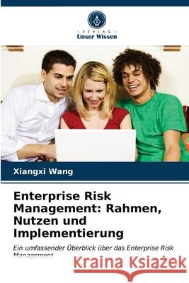 Enterprise Risk Management: Rahmen, Nutzen und Implementierung Xiangxi Wang 9786203253405 Verlag Unser Wissen