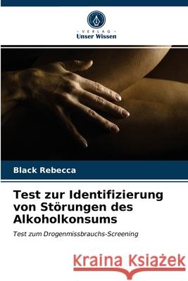 Test zur Identifizierung von Störungen des Alkoholkonsums Black Rebecca 9786203253894