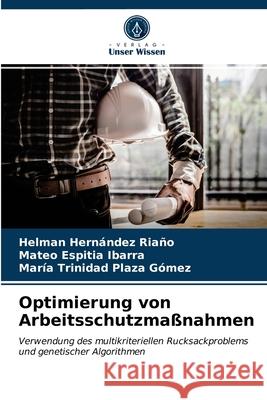 Optimierung von Arbeitsschutzmaßnahmen Helman Hernández Riaño, Mateo Espitia Ibarra, María Trinidad Plaza Gómez 9786203253931