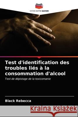 Test d'identification des troubles liés à la consommation d'alcool Black Rebecca 9786203253948