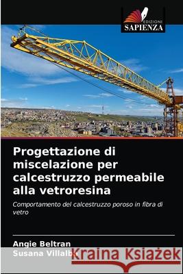 Progettazione di miscelazione per calcestruzzo permeabile alla vetroresina Angie Beltran Susana Villalba 9786203254099 Edizioni Sapienza