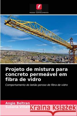 Projeto de mistura para concreto permeável em fibra de vidro Angie Beltran, Susana Villalba 9786203254129 Edicoes Nosso Conhecimento