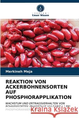 Reaktion Von Ackerbohnensorten Auf Phosphorapplikation Merkineh Meja 9786203254211 Verlag Unser Wissen