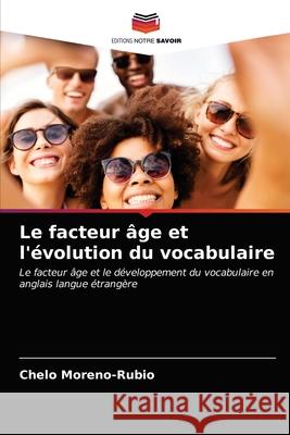 Le facteur âge et l'évolution du vocabulaire Chelo Moreno-Rubio 9786203254280 Editions Notre Savoir