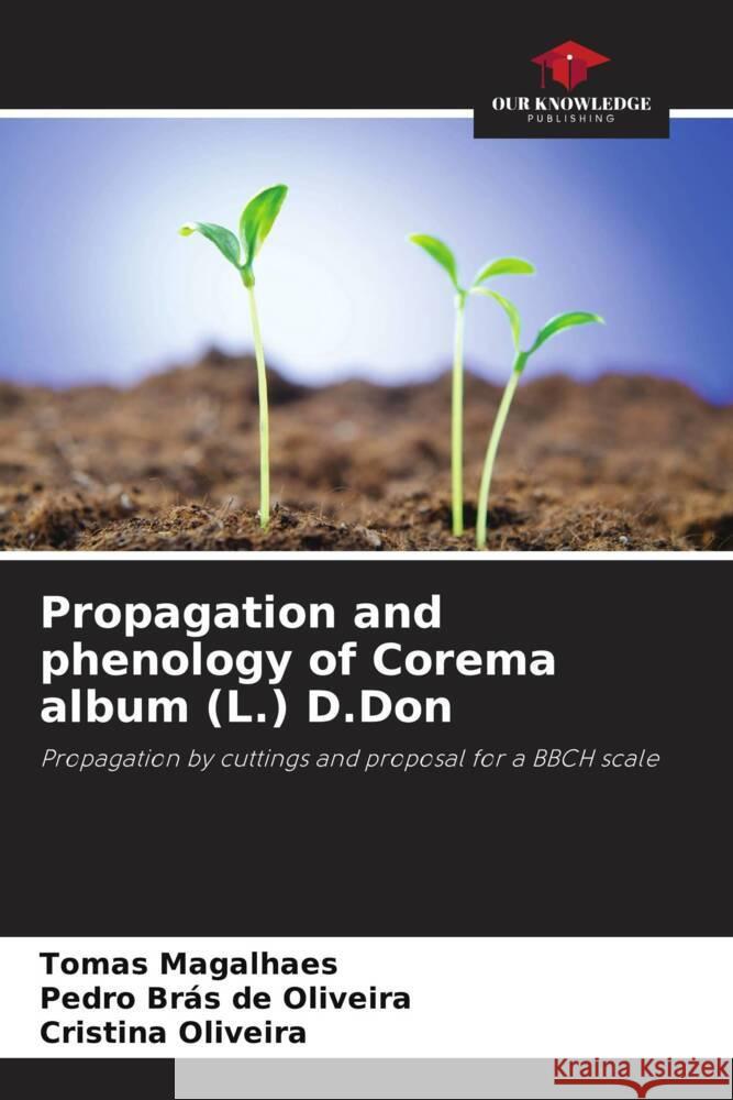 Propagation and phenology of Corema album (L.) D.Don Tomas Magalhaes Pedro Br?s d Cristina Oliveira 9786203254365