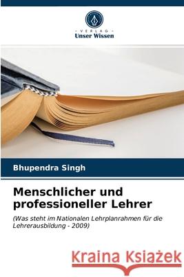 Menschlicher und professioneller Lehrer Bhupendra Singh 9786203254433 Verlag Unser Wissen